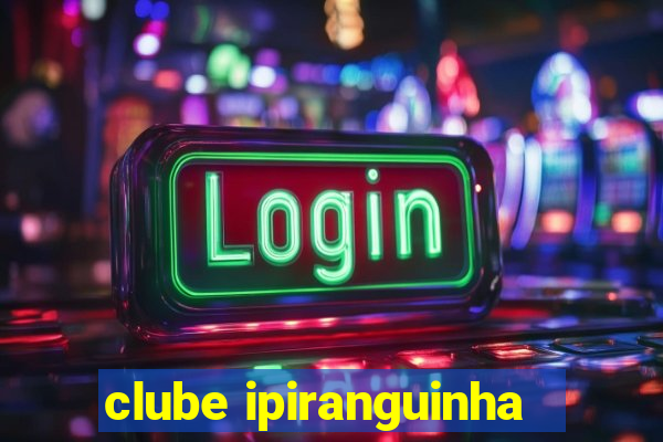 clube ipiranguinha